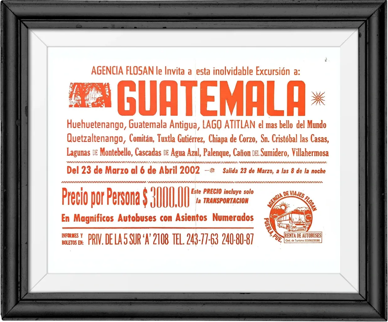 Cartel naranja «Agencia Flosan le invita a esta inolvidable excursión a Guatemala», del 23 de marzo al 6 de abril de 2002, precio por persona $3,000.00